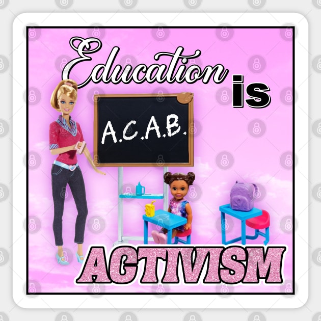 Education Is Activism - ACAB - Funny Barbie Sticker by Football from the Left